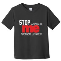 Stop Looking Me I Do Not Exist Funny Saying Toddler T-Shirt