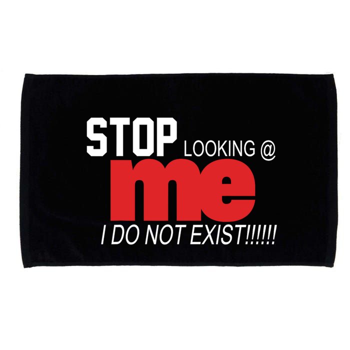 Stop Looking Me I Do Not Exist Funny Saying Microfiber Hand Towel