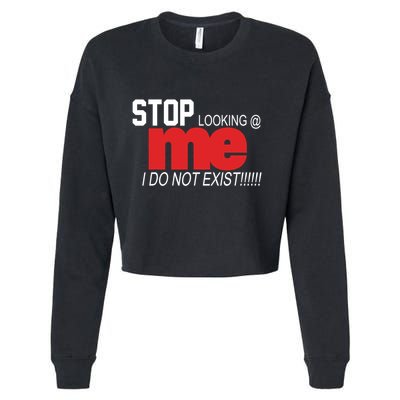 Stop Looking Me I Do Not Exist Funny Saying Cropped Pullover Crew