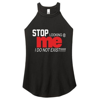Stop Looking Me I Do Not Exist Funny Saying Women's Perfect Tri Rocker Tank