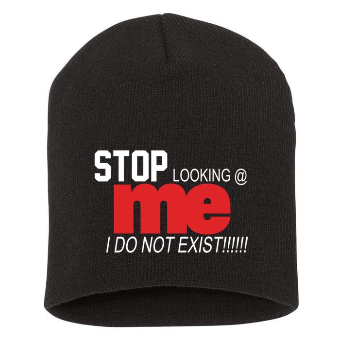 Stop Looking Me I Do Not Exist Funny Saying Short Acrylic Beanie