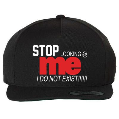Stop Looking Me I Do Not Exist Funny Saying Wool Snapback Cap