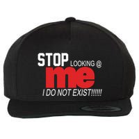 Stop Looking Me I Do Not Exist Funny Saying Wool Snapback Cap