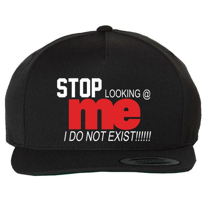 Stop Looking Me I Do Not Exist Funny Saying Wool Snapback Cap