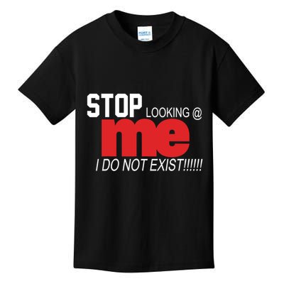 Stop Looking Me I Do Not Exist Funny Saying Kids T-Shirt