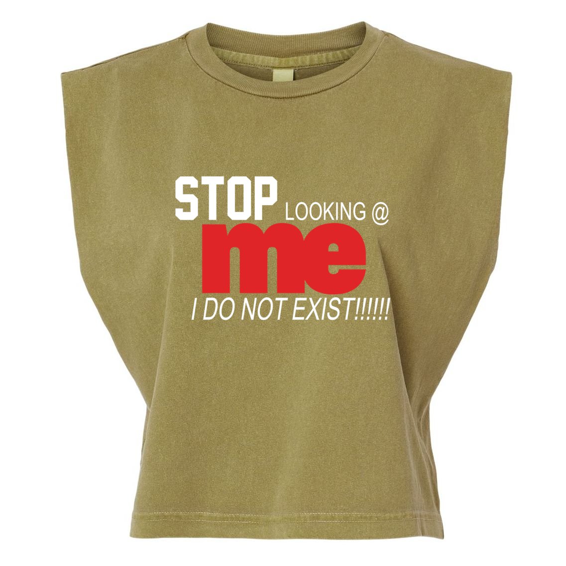Stop Looking Me I Do Not Exist Funny Saying Garment-Dyed Women's Muscle Tee