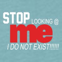 Stop Looking Me I Do Not Exist Funny Saying Sueded Cloud Jersey T-Shirt