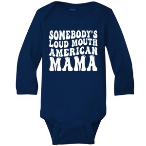 Somebodys Loud Mouth American Mama Gift Baby Long Sleeve Bodysuit