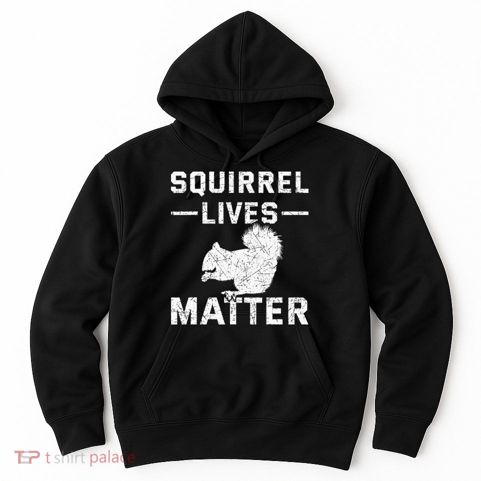 Squirrel Lives Matter Squirrel Hoodie