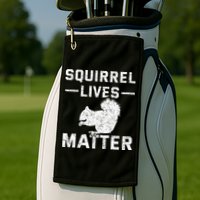 Squirrel Lives Matter Squirrel Golf Towel