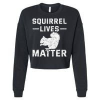 Squirrel Lives Matter Squirrel Cropped Pullover Crew