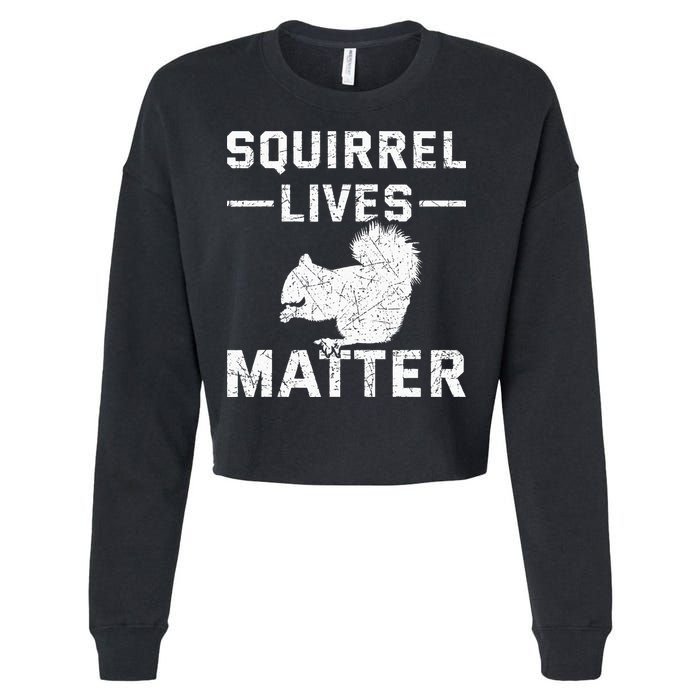 Squirrel Lives Matter Squirrel Cropped Pullover Crew