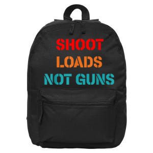 Shoot Loads Not Guns 16 in Basic Backpack