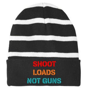 Shoot Loads Not Guns Striped Beanie with Solid Band