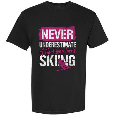 Ski Lovers Never Underestimate A Who Loves Skiing Gift Meaningful Gift Garment-Dyed Heavyweight T-Shirt