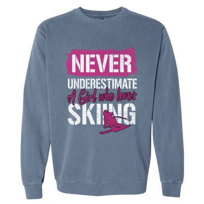 Ski Lovers Never Underestimate A Who Loves Skiing Gift Meaningful Gift Garment-Dyed Sweatshirt