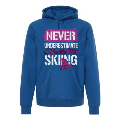 Ski Lovers Never Underestimate A Who Loves Skiing Gift Meaningful Gift Premium Hoodie