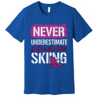 Ski Lovers Never Underestimate A Who Loves Skiing Gift Meaningful Gift Premium T-Shirt