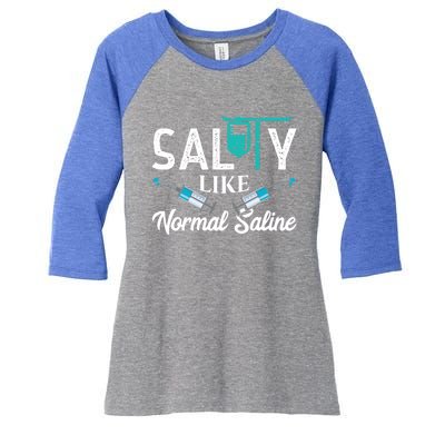 Salty Like Normal Saline Funny Nurse School Therapist Gift Cool Gift Women's Tri-Blend 3/4-Sleeve Raglan Shirt