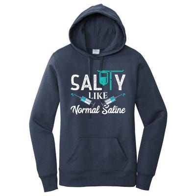 Salty Like Normal Saline Funny Nurse School Therapist Gift Cool Gift Women's Pullover Hoodie