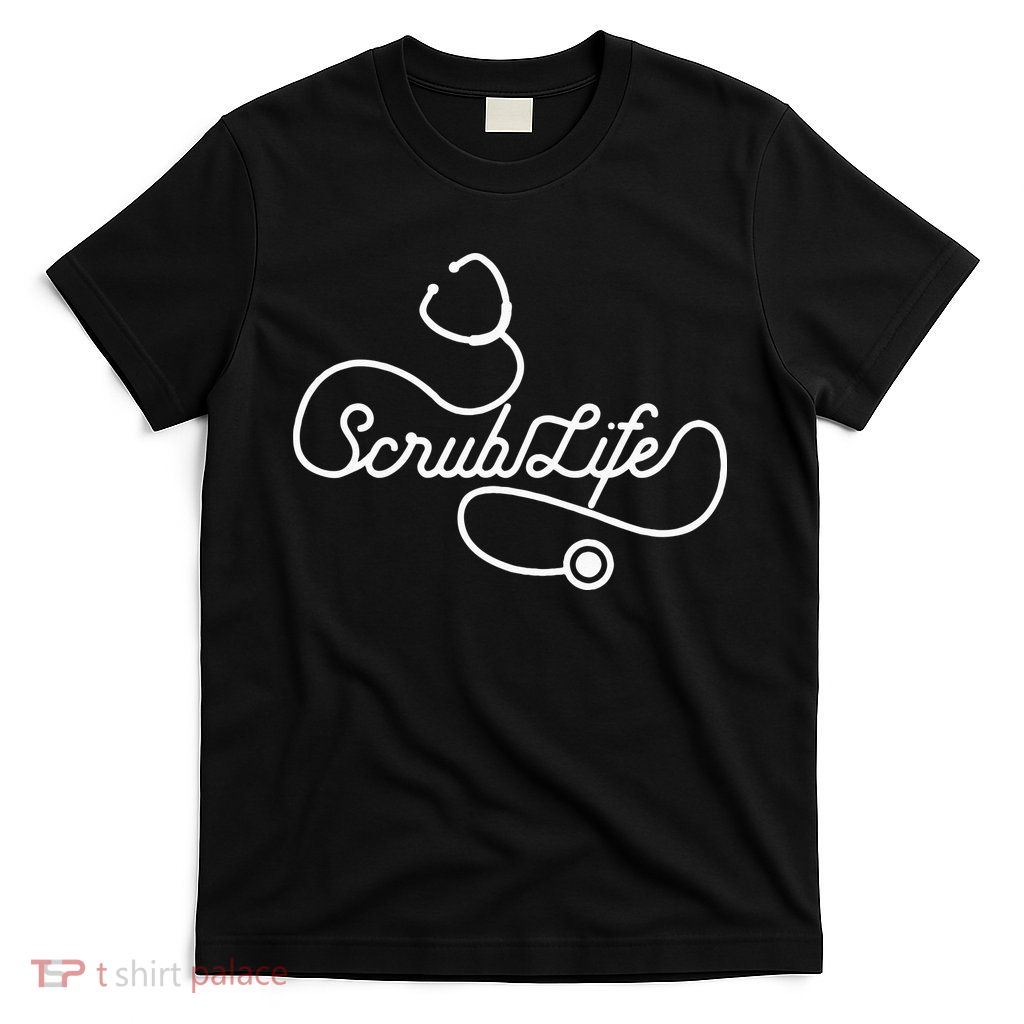 Scrub Life Nurse Doctor Stethoscope Passionate Medical RN T-Shirt