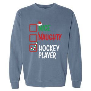 SantaS List Nice Or Naughty Christmas Fun Hockey Player Cute Gift Garment-Dyed Sweatshirt