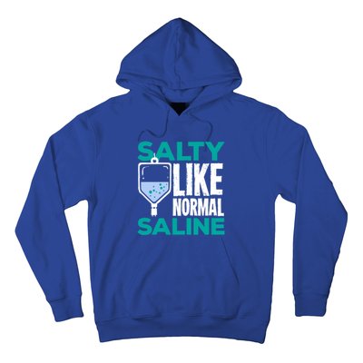 Salty Like Normal Saline Gift For A Nurse Cute Gift Hoodie