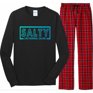 Salty Like Normal Saline Nurse Medical Funny Nurse Funny Gift Long Sleeve Pajama Set