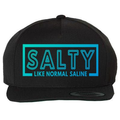 Salty Like Normal Saline Nurse Medical Funny Nurse Funny Gift Wool Snapback Cap