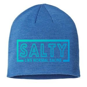 Salty Like Normal Saline Nurse Medical Funny Nurse Funny Gift Sustainable Beanie