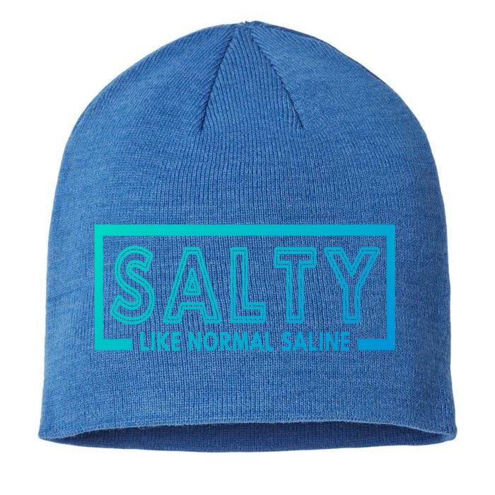 Salty Like Normal Saline Nurse Medical Funny Nurse Funny Gift Sustainable Beanie