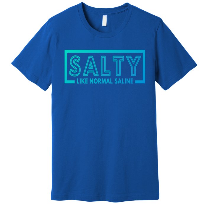 Salty Like Normal Saline Nurse Medical Funny Nurse Funny Gift Premium T-Shirt