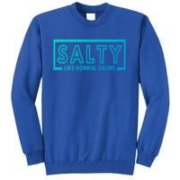 Salty Like Normal Saline Nurse Medical Funny Nurse Funny Gift Tall Sweatshirt