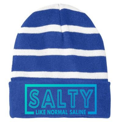 Salty Like Normal Saline Nurse Medical Funny Nurse Funny Gift Striped Beanie with Solid Band