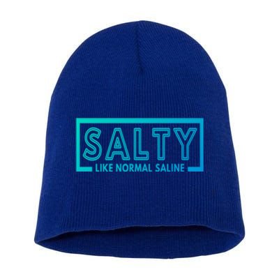 Salty Like Normal Saline Nurse Medical Funny Nurse Funny Gift Short Acrylic Beanie