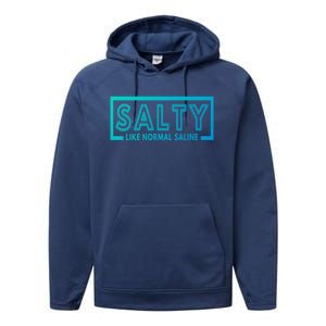 Salty Like Normal Saline Nurse Medical Funny Nurse Funny Gift Performance Fleece Hoodie