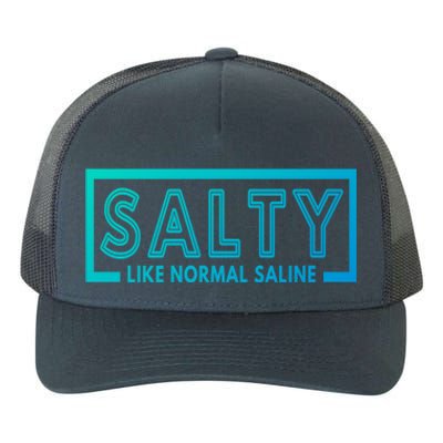 Salty Like Normal Saline Nurse Medical Funny Nurse Funny Gift Yupoong Adult 5-Panel Trucker Hat