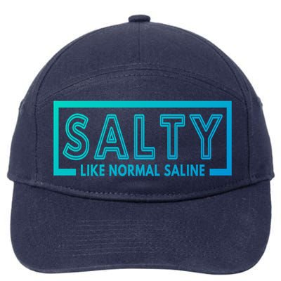 Salty Like Normal Saline Nurse Medical Funny Nurse Funny Gift 7-Panel Snapback Hat