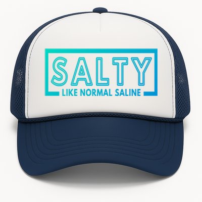 Salty Like Normal Saline Nurse Medical Funny Nurse Funny Gift Trucker Hat