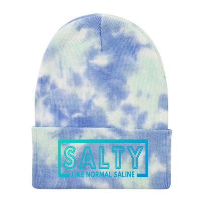 Salty Like Normal Saline Nurse Medical Funny Nurse Funny Gift Tie Dye 12in Knit Beanie