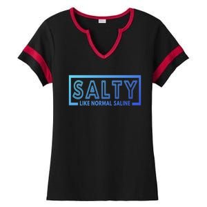 Salty Like Normal Saline Nurse Medical Funny Nurse Funny Gift Ladies Halftime Notch Neck Tee