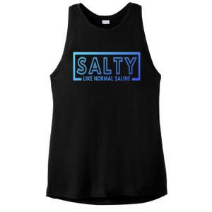 Salty Like Normal Saline Nurse Medical Funny Nurse Funny Gift Ladies PosiCharge Tri-Blend Wicking Tank