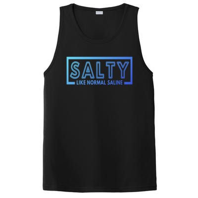 Salty Like Normal Saline Nurse Medical Funny Nurse Funny Gift PosiCharge Competitor Tank