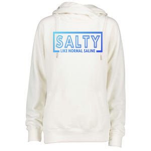 Salty Like Normal Saline Nurse Medical Funny Nurse Funny Gift Womens Funnel Neck Pullover Hood