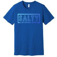 Salty Like Normal Saline Nurse Medical Funny Nurse Funny Gift Premium T-Shirt