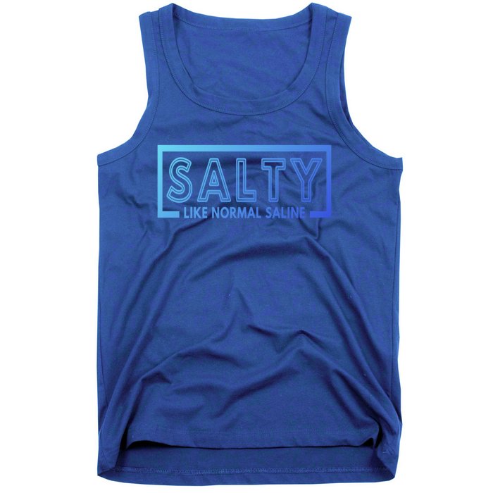 Salty Like Normal Saline Nurse Medical Funny Nurse Funny Gift Tank Top