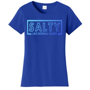 Salty Like Normal Saline Nurse Medical Funny Nurse Funny Gift Women's T-Shirt