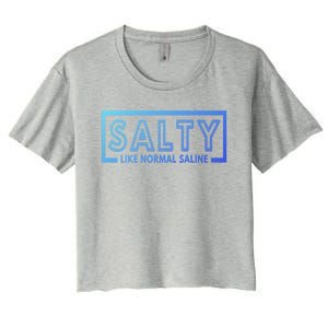 Salty Like Normal Saline Nurse Medical Funny Nurse Funny Gift Women's Crop Top Tee