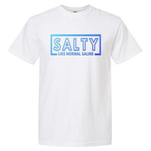 Salty Like Normal Saline Nurse Medical Funny Nurse Funny Gift Garment-Dyed Heavyweight T-Shirt