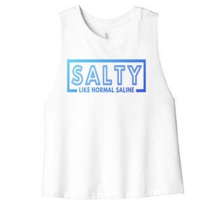 Salty Like Normal Saline Nurse Medical Funny Nurse Funny Gift Women's Racerback Cropped Tank